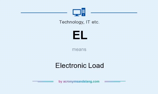 What does EL mean? It stands for Electronic Load
