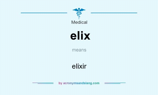 What does elix mean? It stands for elixir