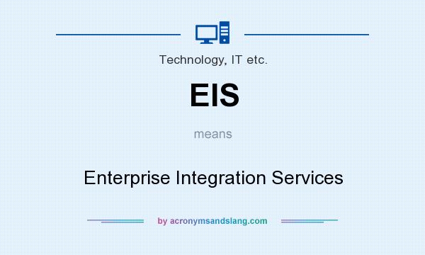 What does EIS mean? It stands for Enterprise Integration Services