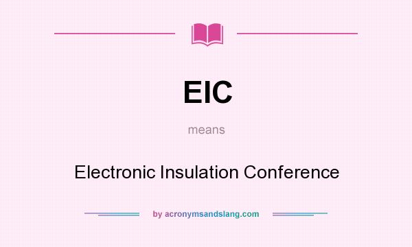 What does EIC mean? It stands for Electronic Insulation Conference