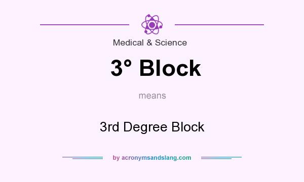 What does 3 Block mean? It stands for 3rd Degree Block