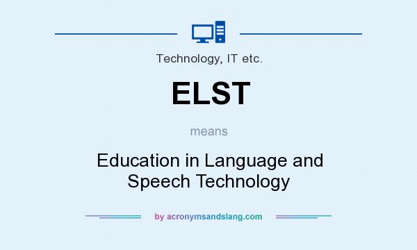 What does ELST mean? It stands for Education in Language and Speech Technology