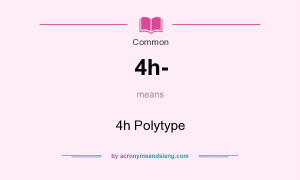 What does 4h- mean? It stands for 4h Polytype