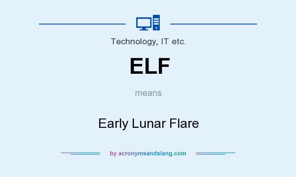 What does ELF mean? It stands for Early Lunar Flare