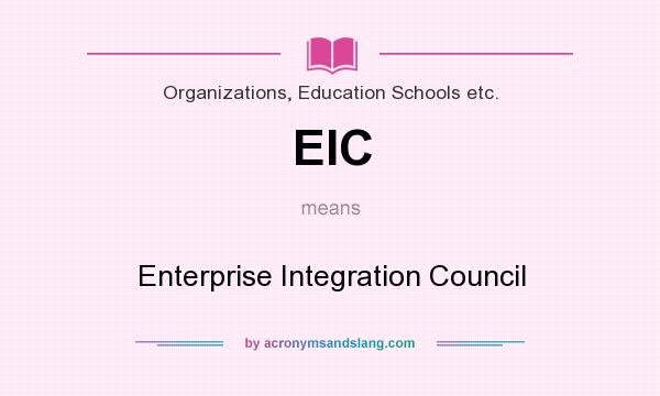 What does EIC mean? It stands for Enterprise Integration Council