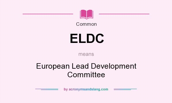 What does ELDC mean? It stands for European Lead Development Committee