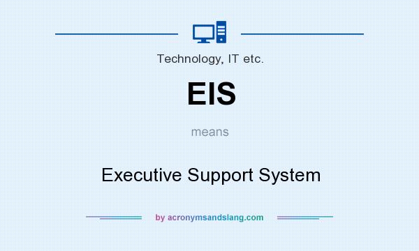 What does EIS mean? It stands for Executive Support System