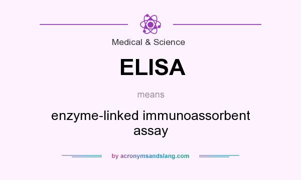 What does ELISA mean? It stands for enzyme-linked immunoassorbent assay