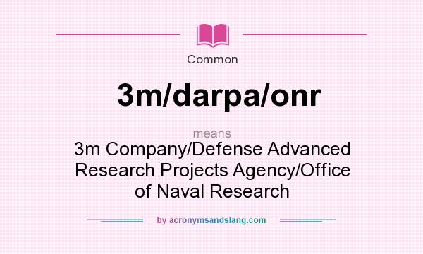 What does 3m/darpa/onr mean? It stands for 3m Company/Defense Advanced Research Projects Agency/Office of Naval Research