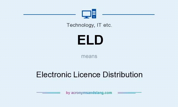 What does ELD mean? It stands for Electronic Licence Distribution