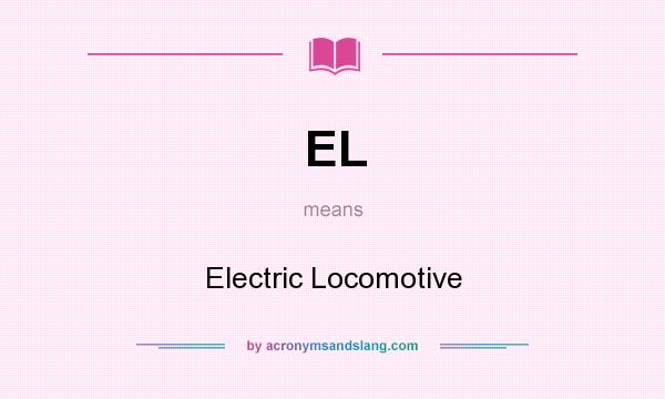 What does EL mean? It stands for Electric Locomotive