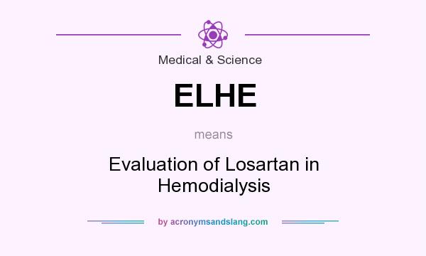 What does ELHE mean? It stands for Evaluation of Losartan in Hemodialysis