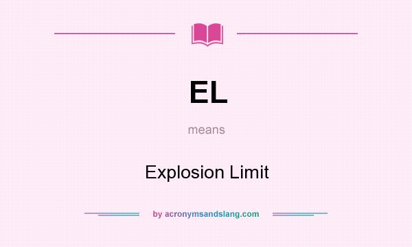 What does EL mean? It stands for Explosion Limit