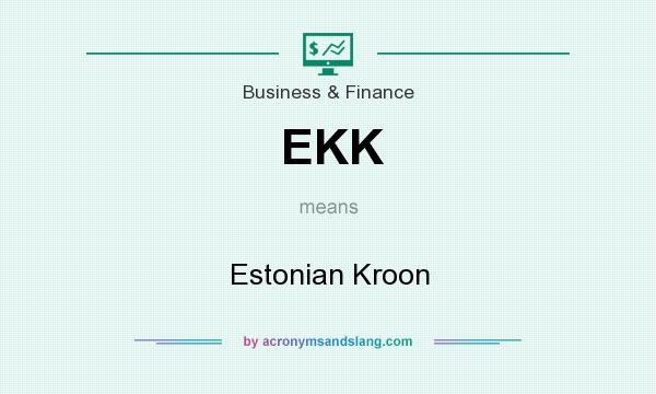 What does EKK mean? It stands for Estonian Kroon