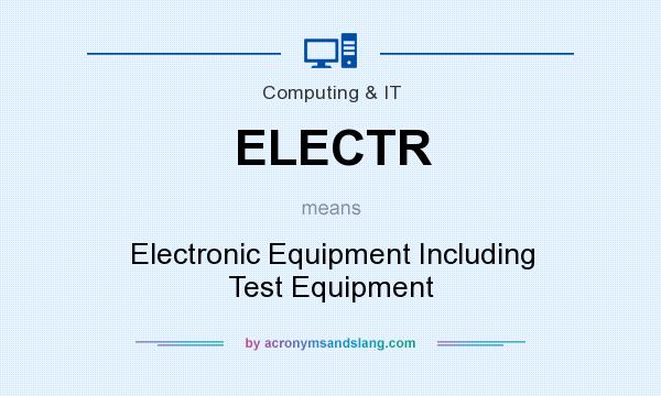 What does ELECTR mean? It stands for Electronic Equipment Including Test Equipment