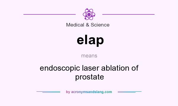 What does elap mean? It stands for endoscopic laser ablation of prostate