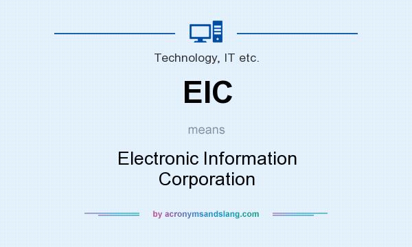 What does EIC mean? It stands for Electronic Information Corporation