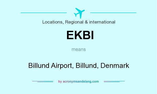 What does EKBI mean? It stands for Billund Airport, Billund, Denmark
