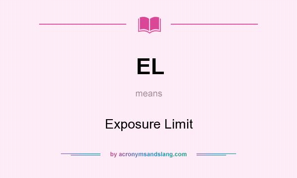 What does EL mean? It stands for Exposure Limit