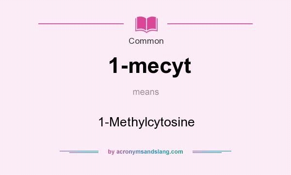 What does 1-mecyt mean? It stands for 1-Methylcytosine