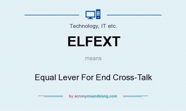 What does ELFEXT mean? It stands for Equal Lever For End Cross-Talk
