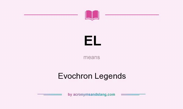 What does EL mean? It stands for Evochron Legends