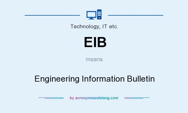 What does EIB mean? It stands for Engineering Information Bulletin