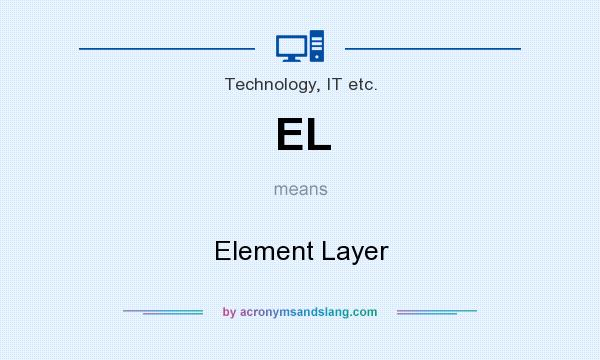What does EL mean? It stands for Element Layer