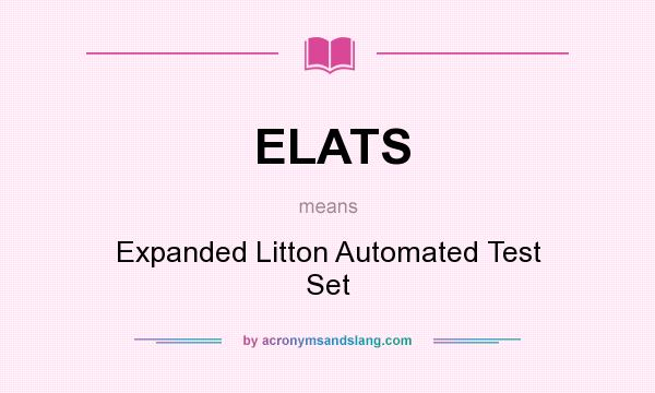 What does ELATS mean? It stands for Expanded Litton Automated Test Set