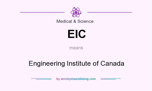 What does EIC mean? It stands for Engineering Institute of Canada