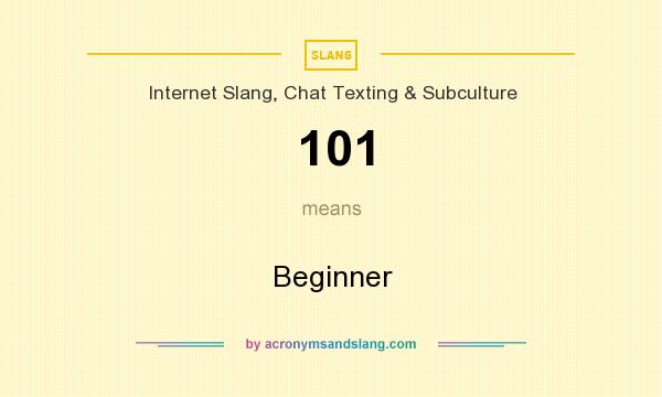 What does 101 mean? It stands for Beginner