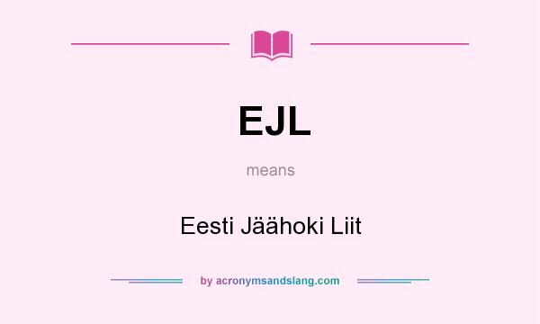 What does EJL mean? It stands for Eesti Jäähoki Liit