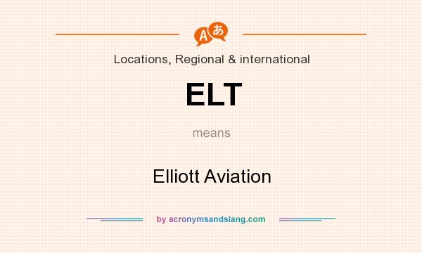 What does ELT mean? It stands for Elliott Aviation