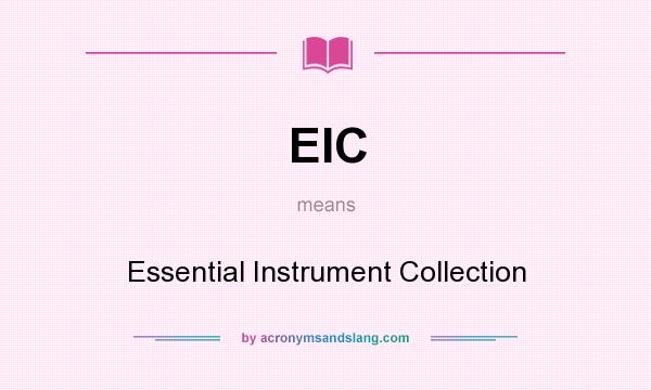 What does EIC mean? It stands for Essential Instrument Collection