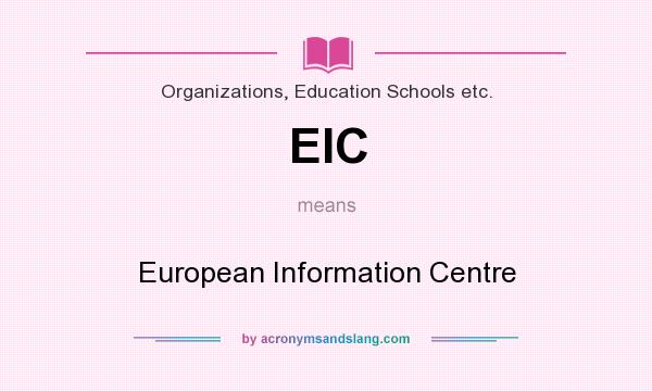 What does EIC mean? It stands for European Information Centre