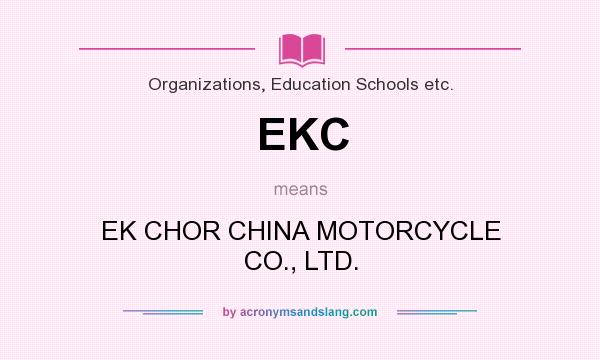 What does EKC mean? It stands for EK CHOR CHINA MOTORCYCLE CO., LTD.