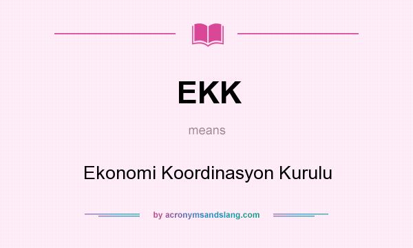 What does EKK mean? It stands for Ekonomi Koordinasyon Kurulu