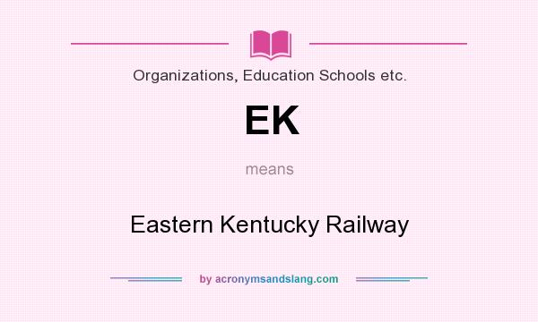 What does EK mean? It stands for Eastern Kentucky Railway
