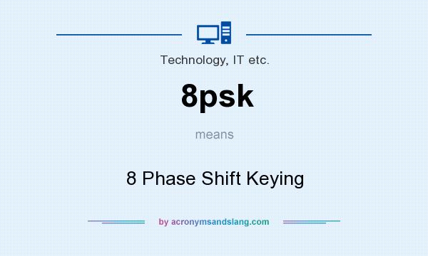 What does 8psk mean? It stands for 8 Phase Shift Keying
