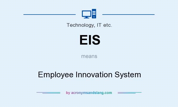 What does EIS mean? It stands for Employee Innovation System
