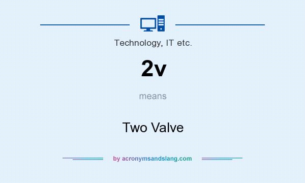 What does 2v mean? It stands for Two Valve