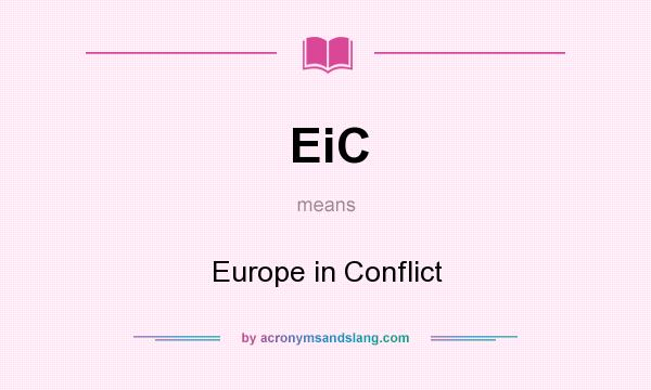 What does EiC mean? It stands for Europe in Conflict