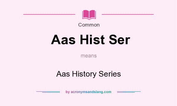 What does Aas Hist Ser mean? It stands for Aas History Series