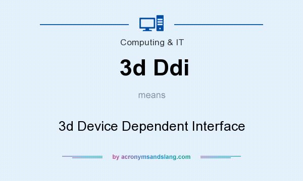 What does 3d Ddi mean? It stands for 3d Device Dependent Interface