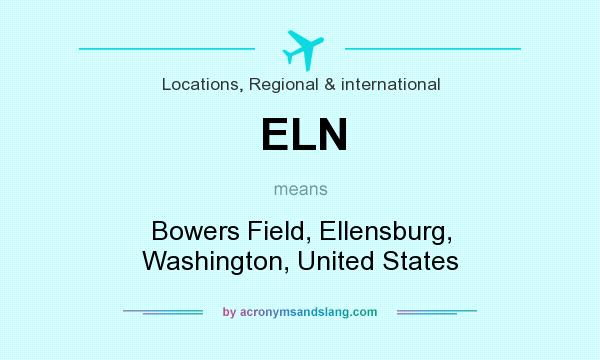 What does ELN mean? It stands for Bowers Field, Ellensburg, Washington, United States