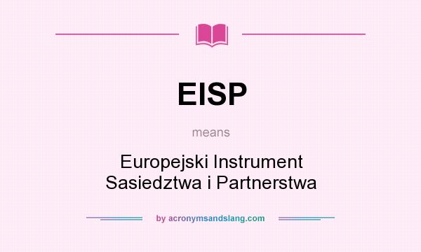 What does EISP mean? It stands for Europejski Instrument Sasiedztwa i Partnerstwa