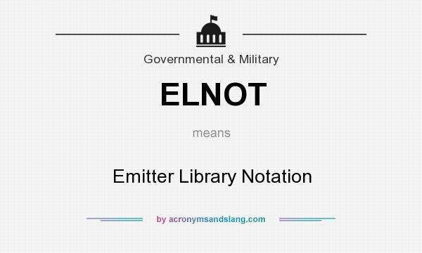 What does ELNOT mean? It stands for Emitter Library Notation