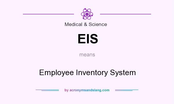 What does EIS mean? It stands for Employee Inventory System