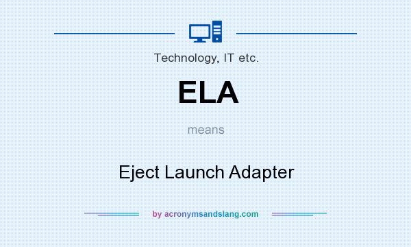 What does ELA mean? It stands for Eject Launch Adapter