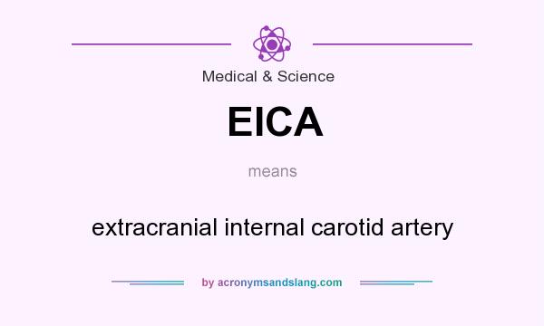 What does EICA mean? It stands for extracranial internal carotid artery
